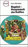 Rührdanz, Karin: Bagdad - Hauptstadt der Kalifen. Leipzig, Jena, Berlin 1979