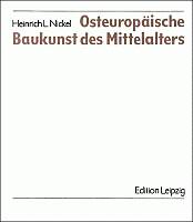 Nickel, Heinrich L.: Osteuropäische Baukunst des Mittelalters. Leipzig 1981
