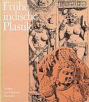 Plaeschke, Herbert - Plaeschke, Ingeborg: Frühe indische Plastik. Leipzig 1988